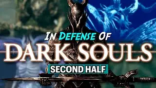 In Defense of Dark Souls' Second Half