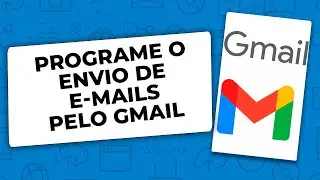 Gmail: Como programar o envio de e-mails
