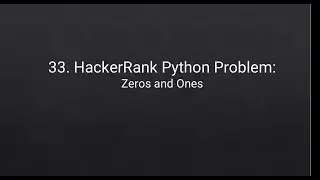 33. HackerRank Python Problem: Zeros and Ones