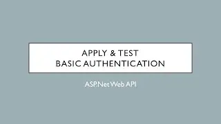 33 - Apply & Test Basic Authentication | ASP.Net Web API