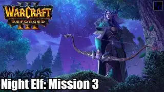 A RUSH Request!  | WarCraft 3: Reforged Night Elf Mission 3 | WC3 Awakening of Stormrage Guide