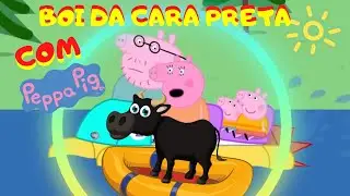 PEPPA PIG EM BOI DA CARA PRETA 🐂 - Música Infantil - Canção de Ninar