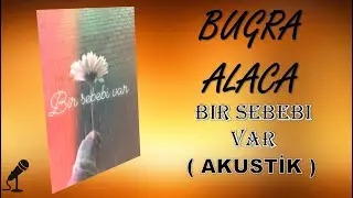 Buğra Alaca - Bir Sebebi Var ( Akustik )