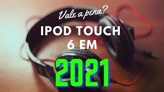 Vale a pena ter um ipod touch em 2021?