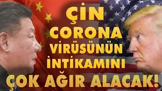 ÇİN, CORONA VİRÜSÜNÜN İNTİKAMINI ÇOK AĞIR ALACAK !