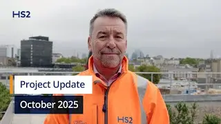 HS2 Project Update, October 2025
