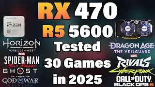Ryzen 5 5600 + RX 470 - Tested 30 Games in 2025
