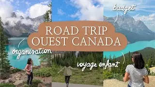 Canada FAQ - I answer your questions (organization, budget, itinerary, children, etc.)