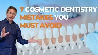 7 Cosmetic Dentistry Mistakes You MUST AVOID