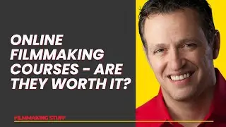 Online Filmmaking Courses - Are they Worth it?