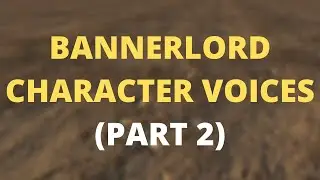 Bannerlord Character voices! (Part 2)