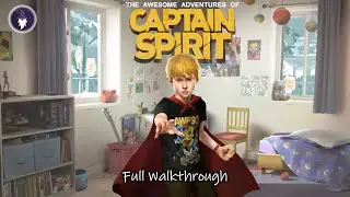 LIFE IS STRANGE 2 - THE AWESOME ADVENTURES OF CAPTAIN SPIRIT [FULL WALKTHROUGH]