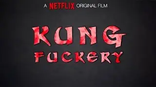 Kung F*ckery - Faux Film Trailer(2016)