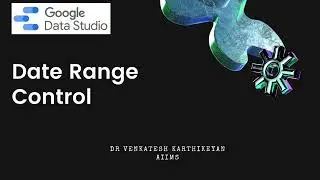 How to use Date range control in Google data studio -HeDaL