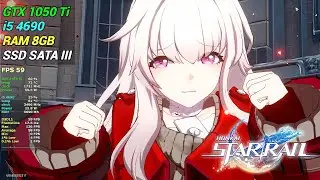 Honkai: Star Rail Benchmark & Setting 1080p | i5 4690 | GTX 1050 Ti | 8GB Ram | SSD SATA