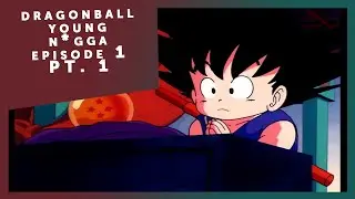 DRAGONBALL YOUNG N*GGA GOKU EPISODE 1 PART 1