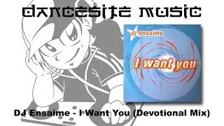 DJ Ensaime - I Want You (Devotional Mix)