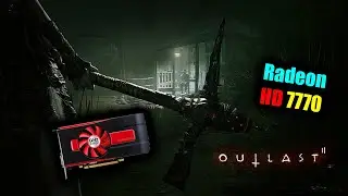Outlast 2 On Radeon HD 7770 1GB DDR5