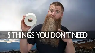 5 Things You DON'T Need Backpacking
