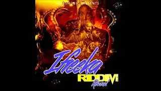 Ifreeka Riddim Reveal Mix (Full) Feat. Ginjah, Naptali, Fitta Warri, Tony Anthony, (June 2023)