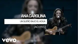Ana Carolina - Un Sueño Bajo El Agua (Ao Vivo)