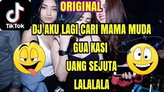 DJ TIKTOK VIRAL AKU LAGI CARI MAMA MUDA GUA KASI UANG SEJUTA LALALA ORIGINAL MUSIC