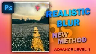 Pro Level Realistic Blur in Photoshop