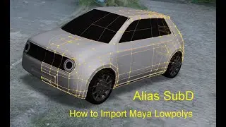 Alias SubD Modeling     How to Import Maya Lowpolys