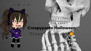 Creepypasta Halloween vines Special 🎃