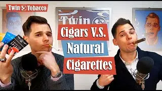 Cigars VS Cigarettes Part 2 - Natural cigarettes
