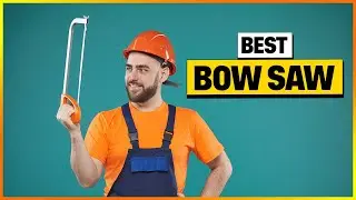 The BEST Bow Saws of 2026 Revealed - Expert Top 7 Picks