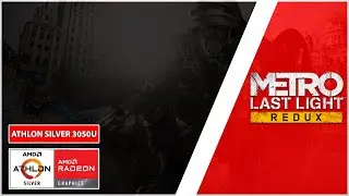 Metro: Last Light Redux | Low End PC | Athlon Silver 3050u | 8GB Ram | Radeon Vega 2 |