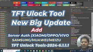 TFT Unlock Tool New Big Update Tools-2024-6.1.1.1 | Add Server AUTH Qualcomm/All Error Fix 2024/2025