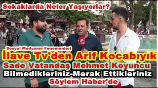 İlave Tv Arif Kocabıyık Ve Sade Vatandaş Mehmet Koyuncu İle İlgili Bilmedikleriniz,Duymadıklarınız?
