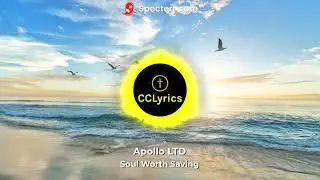 Apollo LTD - Soul Worth Saving - Lyric Video - #teamjesus