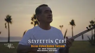 Seyfettin Girdab-i Çeki - Bizim Elden Giden Turnam (Official Video)