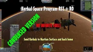 Send Kerbals to Martian Surface and Back in RSS+RO (NO INFINITE FUEL) - CONDENSED VERSION