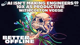 AI Isn't Making Engineers 10x As Productive with Colton Voege | Better Offline
