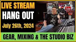 🌟 Studio, Gear & Shop Talk! 🎉 LIVE - July 26th, 2024!