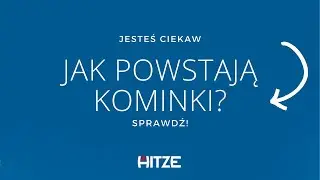 Jak powstają kominki Hitze? Zobacz, jak produkowane są kominki. Polski produkt - kominki HITZE Radom