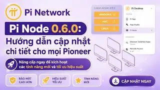 Hướng dẫn chi tiết cập nhật Pi Node 0.6.0, hàng loạt tính năng mới