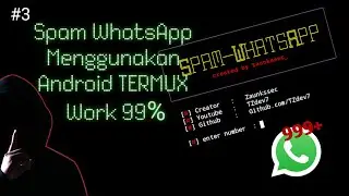 GETER SPAM WHATSAPP ORANG DENGAN SCRIPT INI MENGGUNAKAN TERMUX | #3