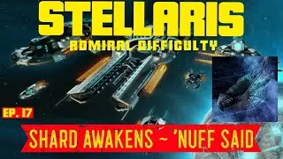 Stellaris ~ The Machine Age ~ Ep  17 ~ Shard Awakens