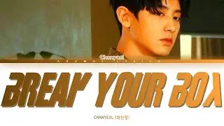 CHANYEOL - 'BREAK YOUR BOX' Lyrics
