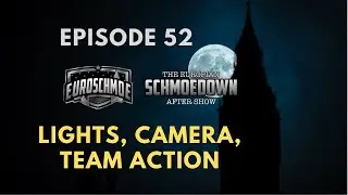 Lights, Camera, Team Action |Euro Schmoe #52