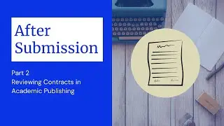 After Submission (Part 2): Reviewing Contracts in Academic Publishing