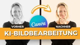 Geheime Tipps für die Bildbearbeitung in Canva: Fotos verbessern mit KI in Sekunden!