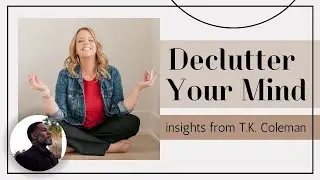 Declutter more than just STUFF - Wisdom from T.K. Coleman from @TheMinimalists