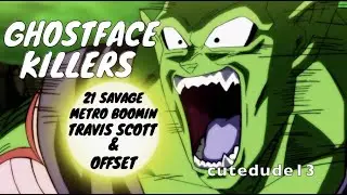 DBZ「AMV」-  Ghostface Killers [ 21 Savage ]