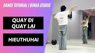 [HƯỚNG DẪN NHẢY/DANCE TUTORIAL] Quay Đi Quay Lại - HIEUTHUHAI by BinGa STUDIO | MIRRORED